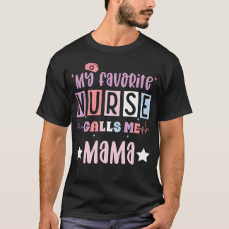 Min Favoritsjuksköterska Kallar Mig Mamma Rolig Re T Shirt
