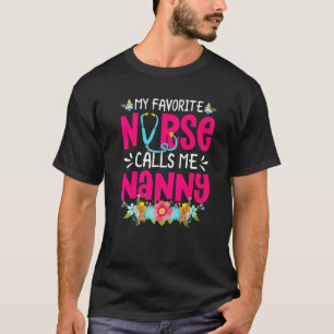 Min favoritsjuksköterska kallar mig Nanny Nursing T Shirt
