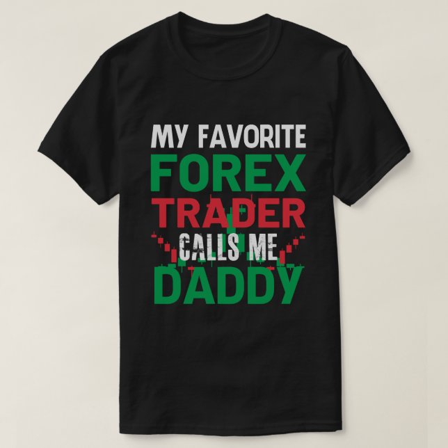 Min favoritskogshandlare kallar mig DADDY Forex Tr T Shirt (Design framsida)
