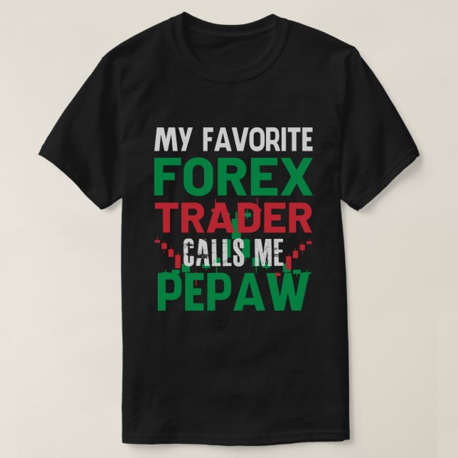 Min favoritskogshandlare kallar mig PEPAW Forex Tr T Shirt (Design framsida)