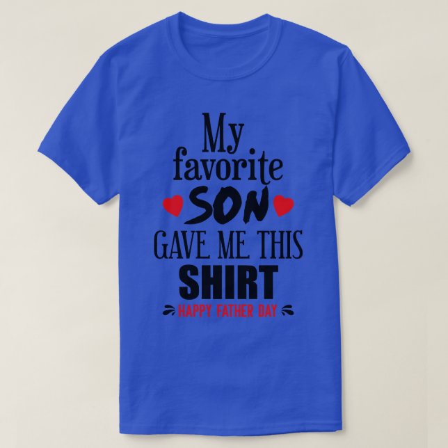 Min favoritson gav mig det här t shirt (Design framsida)