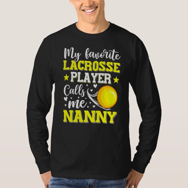 Min favoritspelare i Lacrosse heter Jag Nanny Mor T Shirt (Framsida)