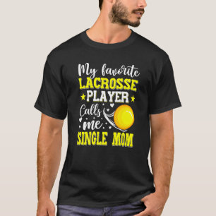 Min favoritspelare i Lacrosse ringer mig en Mamma  T Shirt