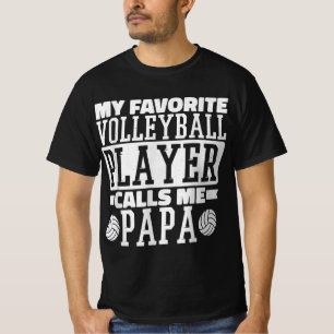 Min favoritspelare i volleyboll kallar mig Pappa P T Shirt