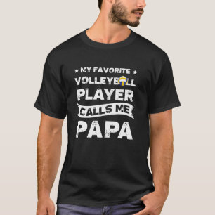Min favoritspelare i volleyboll kallar mig Pappa T Shirt