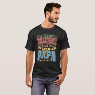 Min favoritspelare i volleyboll kallar mig Pappa T Shirt