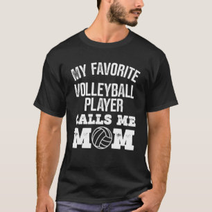 Min favoritspelare i volleyboll ringer mig Mamma T Shirt
