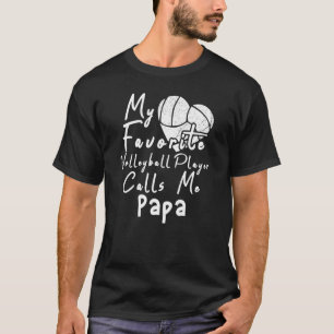 Min favoritspelare i volleyboll ringer mig Pappa T Shirt