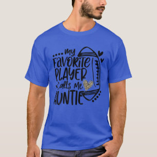 Min favoritspelare kallar mig Auntie Football Fami T Shirt