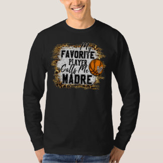 Min favoritspelare kallar mig Madre Basketball Mot T Shirt