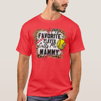 Min favoritspelare kallar mig Mammy softball mödra T Shirt
