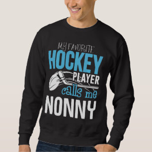 Min favoritspelare kallar mig Nonny Shirt Hockey Lång Ärmad Tröja