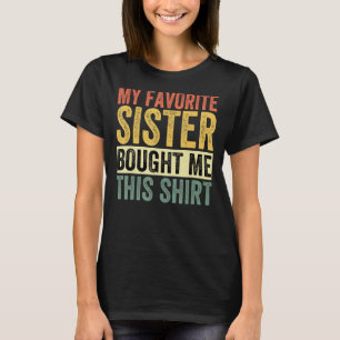 Min favoritsyster köpte den här fina brodern. t shirt