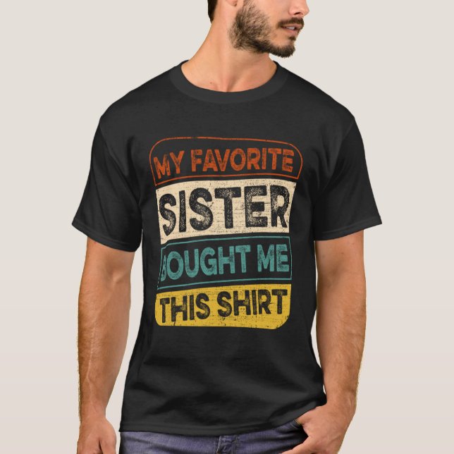 Min favoritsyster köpte den här från Brother T Shirt (Framsida)