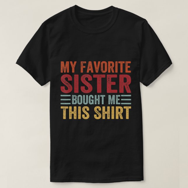 Min favoritsyster köpte den här Shirt Brother Fa T Shirt (Design framsida)