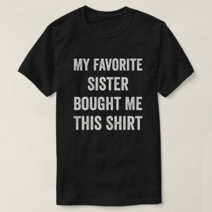 Min favoritsyster köpte mig den här Shirt Brother T