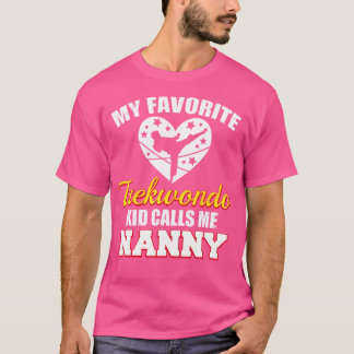 Min favoritTaekwondo Kid kallar mig Nanny Funny Ta T Shirt
