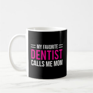 Min favorittandläkare kallar mig Dental Mamma Mor Kaffemugg
