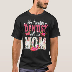 Min favorittandläkare kallar mig Mamma Lycklig Mor T Shirt