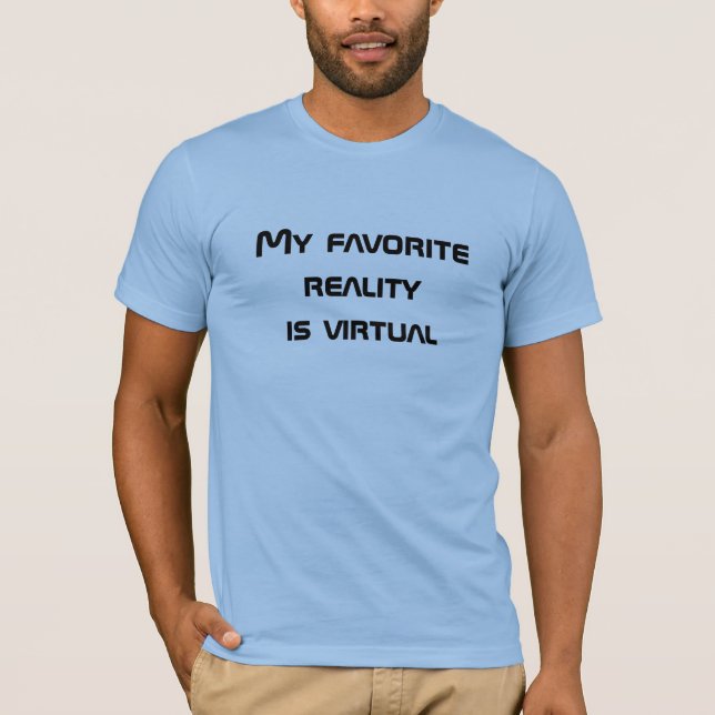 Min favoritverklighet är Virtuella Manar s T-Shirt (Framsida)