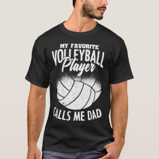 Min favoritvolleybollspelare kallar mig pappa t shirt