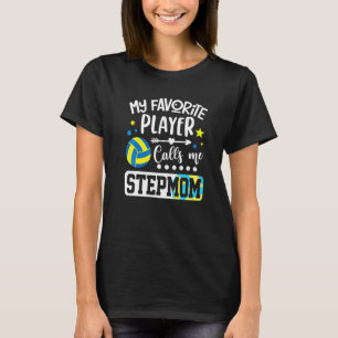 Min favoritvolleybollspelare kallar mig styvmamma t shirt