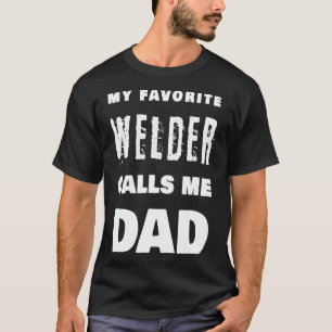 Min favoritwalder kallar mig Pappa Proud Welding F T Shirt