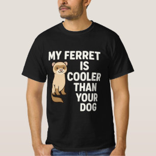 Min Ferret är kylare än din Hund T Shirt