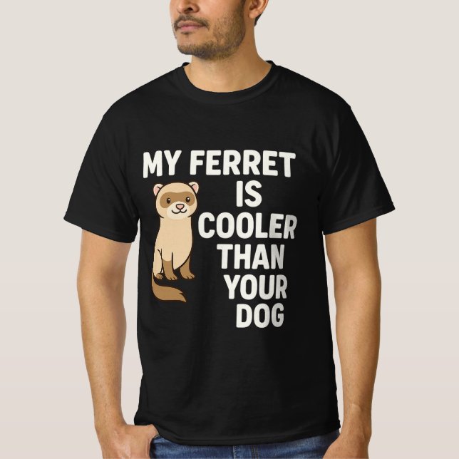 Min Ferret är kylare än din Hund T Shirt (Framsida)