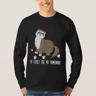 Min Ferret Ate Min hemläxa Cute Pet Ferret T Shirt