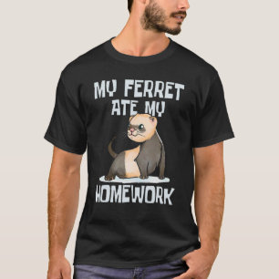 Min Ferret Ate Min hemläxor Zoo Animal Pet Owner T Shirt