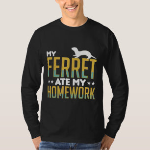 Min Ferret Ate Mina hemläxor Illrar Apparel T Shirt