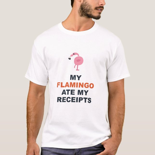 Min Flamingo åt mina kvitton T Shirt (Framsida)