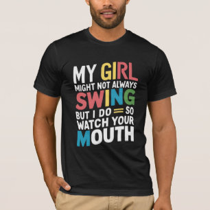 Min flicka kanske inte alltid sjunger, men det gör t shirt