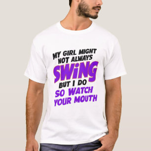 Min flicka kanske inte alltid sjunger, men det gör t shirt