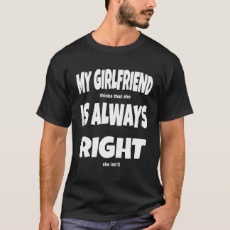 Min flickvän är alltid Höger funn T Shirt