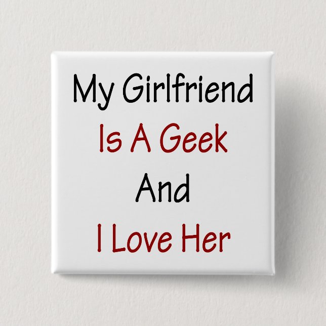 Min flickvän är en Geek och jag Kärlekar henne. Knapp (Framsida)