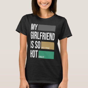 Min flickvän är så hett att välja partner t shirt