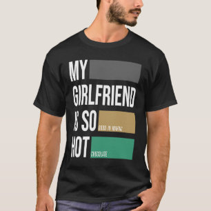Min flickvän är så hett att välja partner t shirt