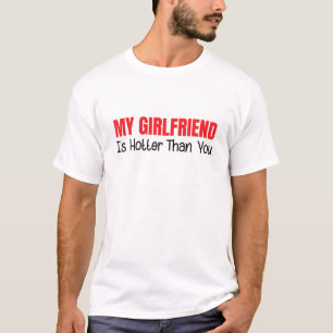 Min flickvän är varmare än du t shirt