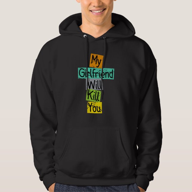 Min flickvän kommer att Döda dig. Hoodie (Framsida)