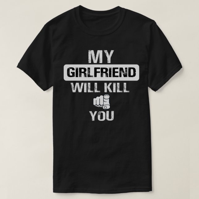 Min flickvän kommer att döda dig t shirt (Design framsida)
