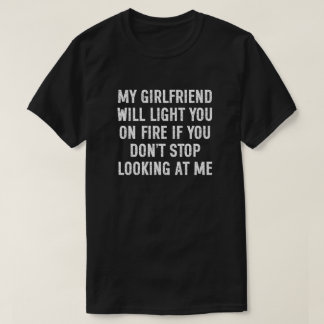 Min Flickvän Kommer Sätta Eld På Dig Rolig Herr T Shirt