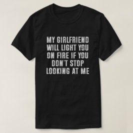 Min Flickvän Kommer Sätta Eld På Dig Rolig Herr T Shirt