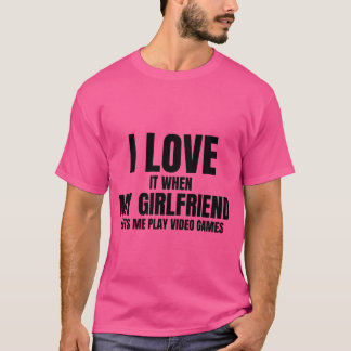 Min flickvän låter mig spela videospel vänner vin t shirt