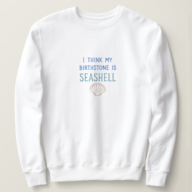 Min födelse sten är Seashell Sweatshirt T Shirt (Design framsida)