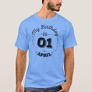 Min födelsedag är den 1 april T-Shirt