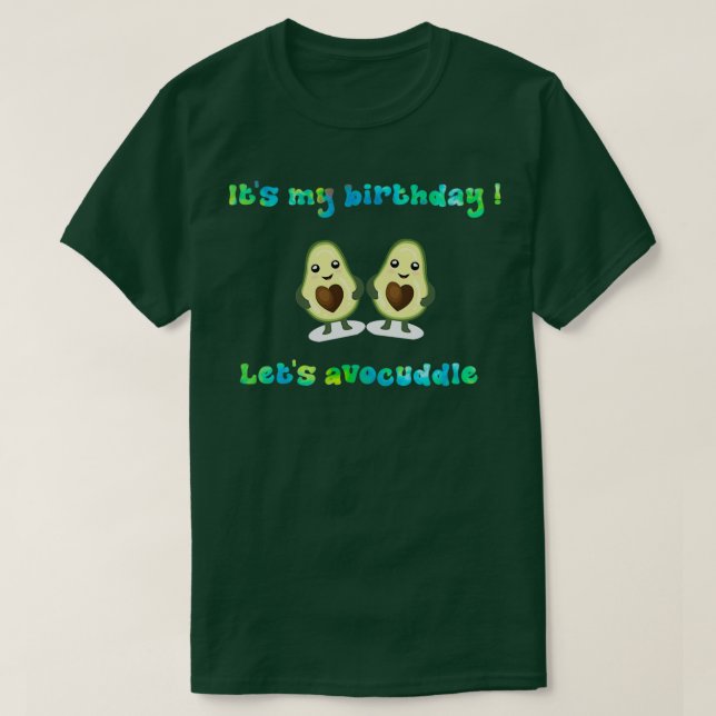 Min födelsedag Lets avocuddle T Shirt (Design framsida)