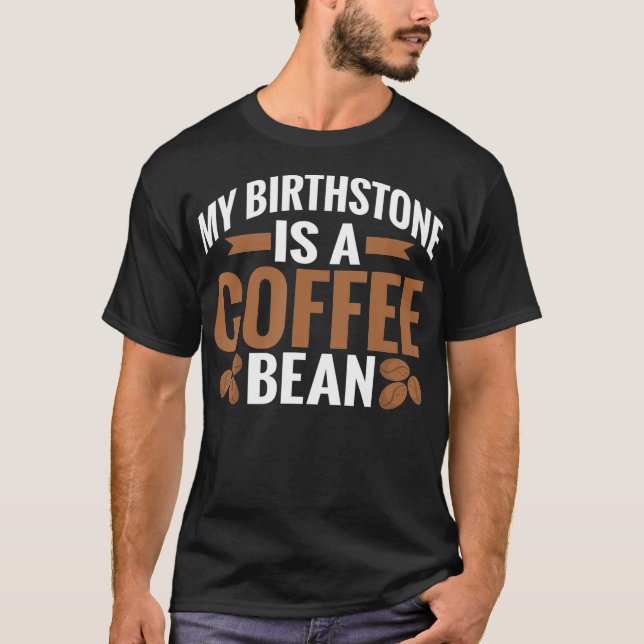 Min födelsesten är en kaffekaffe i Älskare T Shirt (Framsida)