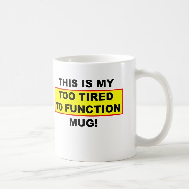 Min för trött för att fungera-mugg rolig kaffemugg (Höger)